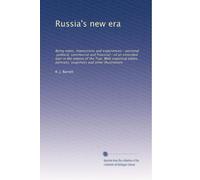 Russia's new era: Being notes, impressions and experiences--personal, political, commercial and financial--of an extended tour in the empire of the ... snapshots and other illustrations: Volume 2