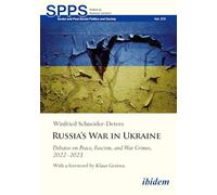 Russia's War in Ukraine: Debates on Peace, Fascism, and War Crimes, 2022-2023: 273 (Soviet and Post-Soviet Politics and Society)