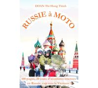 RUSSIE à MOTO: 100 pages, 20 jours d'aventures intenses en Russie, cap vers le Vietnam ! (histoire vraie, guide pour voyager en Russie à moto). (France-Vietnam à moto - 5 livres d'aventure épique)