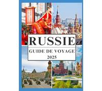RUSSIE GUIDE DE VOYAGE 2025