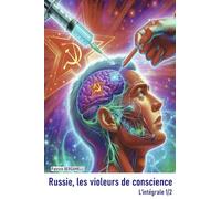 Russie, les violeurs de conscience: L'intégrale 1