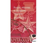 Russie, réformes et dictatures: De Khroutchev à Poutine (1953-2016)