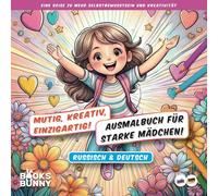 Russisch & Deutsch! Mutig, Kreativ, Einzigartig! Ausmalbuch für starke Mädchen!: Malbuch mit Affirmationen & inspirierenden Motiven! Starke Mädchen & ... Feinmotorik, Selbstwirksamkeit & ment