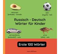 Russisch - Deutsch Wörter für Kinder - Erste 100 Wörter: Russisch Lernen für Kinder und Anfänger - Zweisprachiges Bilderbuch auf Russisch mit ... Kinderbücher (Deutsch-Russisch))