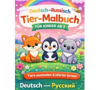 Russisch-Deutsches Tier-Malbuch für Kinder ab 3 Jahren: Tiere ausmalen und spielerisch Wörter lernen