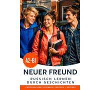 Russisch lernen A2-B1 mit Geschichten: Russisch-Deutsches Zweisprachiges Buch: Русский с переводом на немецкий - Russisch lernen mit Geschichten und Dialogen für den Alltag