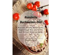 Russische Buchweizen-Diät: Warum Dieses Russische Superfood Die Antwort Auf Deine Diät-Fragen Ist