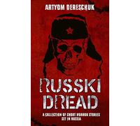 RUSSKI DREAD: A Collection of Short Horror Stories Set in Russia