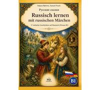 Russkie skazki, Russisch lernen mit russischen Märchen: 17 einfache Geschichten auf Russisch (Niveau B1)