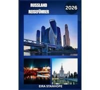 RUSSLAND REISEFÜHRER 2026: Reisen Sie tief in Russlands legendäre Städte, ruhige Landschaften und verborgene historische Wunder