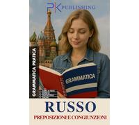 Russo. Grammatica Pratica. Preposizioni e Congiunzioni: Esempi ed Esercizi