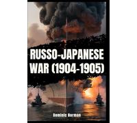 Russo-Japanese War (1904-1905) (History of Russian Wars)