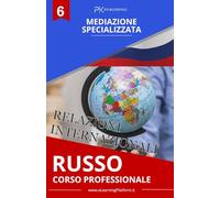 Russo Pratico: Mediazione Specializzata nel Contesto delle Relazioni Internazionali: Corso Professionale (Russo: Corsi Professionali)