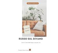 Russo sul divano: Corso di base della lingua russa per tutti