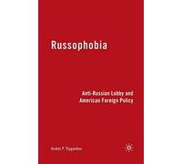 Russophobia: Anti-Russian Lobby and American Foreign Policy