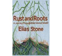 Rust and Roots: A Journey Through Male Mental Health
