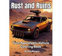Rust and Ruins: Post-Apocalyptic Vehicle Coloring Book