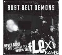 Rust Belt Demons - Never Mind The Singles... Here's The Flex Babes [Vinilo]