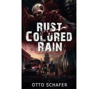 Rust-Colored Rain: A Zombie Apocalypse Thriller: 1 (Wrack and Ruin)