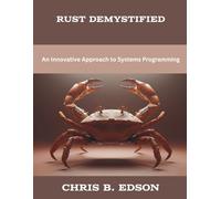 Rust Demystified: An Innovative Approach to Systems Programming