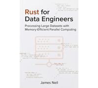 Rust for Data Engineers: Processing Large Datasets with Memory-Efficient Parallel Computing
