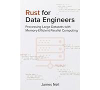 Rust for Data Engineers: Processing Large Datasets with Memory-Efficient Parallel Computing