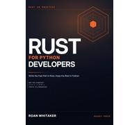 Rust For Python Developers: Write the Fast Part in Rust, Keep the Rest in Python (RUST in Practice)