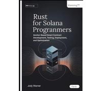 Rust for Solana Programmers: Anchor-Based Smart Contract Development, Testing, Deployment, and Optimization