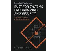 Rust for Systems Programming and Security: A Practical Guide for C++ Developers