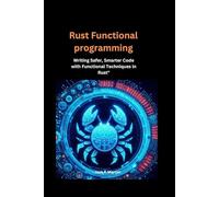 Rust functional Programming :: Writing Safer, Smarter Code with Functional Techniques in Rust": 3 (In this Programming Series)