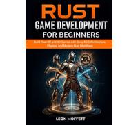 Rust Game Development for Beginners: Build Real 2D and 3D Games with Bevy, ECS Architecture, Physics, and Modern Rust Workflows
