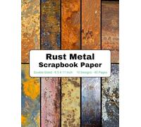 Rust Metal Scrapbook Paper: Themed Decorative Craft Paper, for Gift-wrapping, Mixed-Media, Junk Journals, Collage, Card Making, Decoupage, Origami