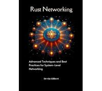 Rust Networking: Advanced Techniques and Best Practices for System-Level Networking