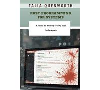Rust Programming for Systems: A Guide to Memory Safety and Performance