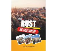 RUST REISEFÜHRER 2026: Europa-Park-Nervenkitzel, Märchendorfstraßen, Schwarzwald-Fluchten, Familienattraktionen und badischer Charme