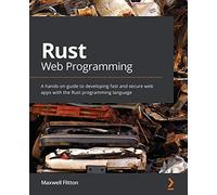Rust Web Programming: A hands-on guide to developing fast and secure web apps with the Rust programming language