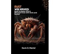 Rust Web Services: Build Scalable APIs & Microservices with Actix and Rocket