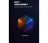 Rust + WebAssembly: Systems Programming for the Web and Beyond