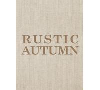 Rustic Autumn: Decorative Coffee Table Book for Seasonal Home Styling & Cozy Fall Decor | Neutral Aesthetic | 320 Lined Pages