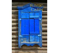 Rustic Cabin: 120 Lined Pages, 6x9 Vintage Log Cabin Aesthetic, Perfect for Students and Creative Writing, Blue Shutters Journal