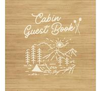 Rustic Cabin Guest Book: A Cozy Journal for Cabin Visitors to Share Memories, Stories & Recommendations | 100 Guests | 8.5" x 8.5" | Matte Cover