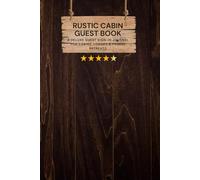 Rustic Cabin Guest Book: A Deluxe Guest Sign-In Journal for Cabins, Lodges & Forest Retreats