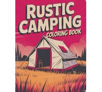 Rustic Camping Coloring Book: Over 50 Outdoor Camping Coloring Pages for Nature Enthusiasts