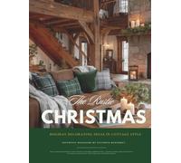 Rustic Christmas Interior Design & Home Decor Magazine: Aesthetic Holiday Atmosphere & Cozy Cottage-Inspired Interiors - Coffee Table Book & Giftable Festive Inspiration with Trees, Wreaths & Garlands