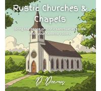 Rustic Churches & Chapels Coloring Book: A Relaxing Coloring Journey of Charming Rural Churches, Peaceful Chapels, and Serene Spiritual Scenes
