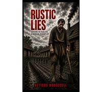 Rustic Lies: Exposing The Realities Of Medieval Peasant Life (The Chronicles of Empires Series)