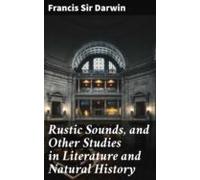 Rustic Sounds And Other Studies In Literature And Natural History (ebo
