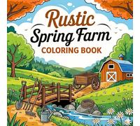 Rustic Spring Farm Coloring book: Bold & Easy Relaxing Farm Scenes for Adults - Stress Relief Coloring Book with Cute Animals, Country Landscapes, Flowers & Cozy Rural Life