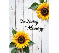 Rustic Sunflower Celebration of Life Hardcover Guest Book: Funeral Memorial Sign-In Book with Photo & Memory Pages | Bright Sunflower Field Design to Honor a Beautiful Life