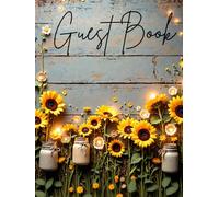 Rustic Sunflower Guest Book - Country Chic Sign-In Book for Any Occasion, Wedding, Birthday, Bridal Shower, Baby Shower, or Celebration Keepsake: A ... Country Parties & Sunflower-Themed Events